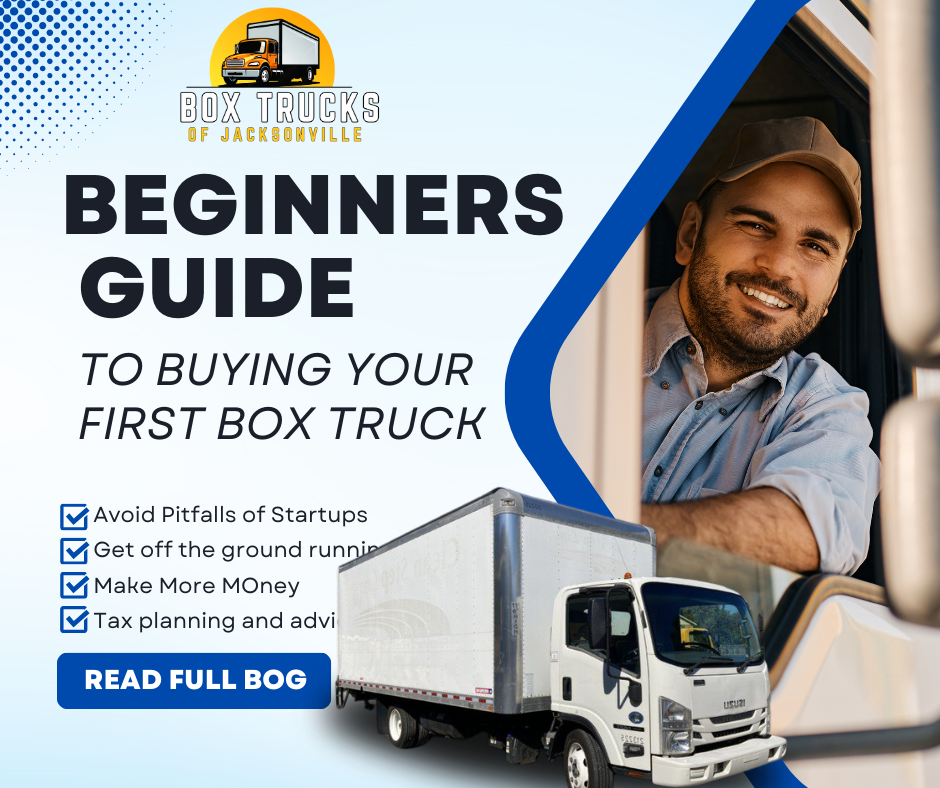 Image of a man smiling in a truck with text: "Box Trucks of Jacksonville. Beginners Guide to Buying Your First Box Truck. Avoid Pitfalls of Startups, Get off the ground running, Make More Money, Tax planning and advice. Read Full Blog.
