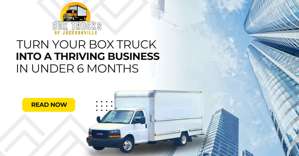 Advertisement for Box Trucks of Jacksonville. Features a white truck on a cityscape background with skyscrapers. Text: "Turn your box truck into a thriving business in under 6 months." Button: "Read Now" in yellow. Includes the logo at the top left.